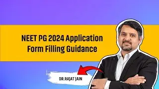 NEET PG 2024 Application Form Filling Guidance || Dr.Rajat Jain
