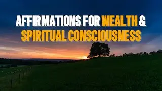 Affirmations for Wealth and Spiritual Consciousness