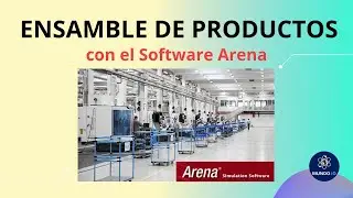 Webinar: Ensamble de Productos utilizando Arena-Simulaci&oacute;n