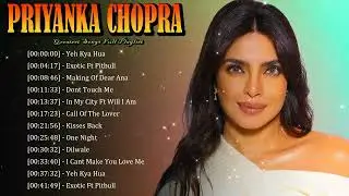 🌹 Priyanka Chopra &ndash; Songs That Celebrate Independence And Self Worth 🕯️