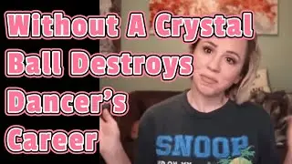 Without A Crystal Ball Destroys 7M Dancer's Career?
