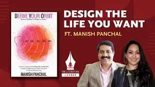 Define Your Orbit: A Framework for Intentional Living | Manish Panchal | The Literature Lounge