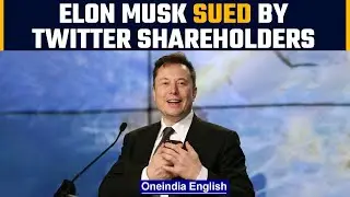 Twitter shareholder sues Elon Musk for alleged Twitter&rsquo;s stock price manipulation | Oneindia News