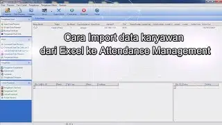 Cara Import Data Karyawan Dari Excel ke Software Fingerprint (Attendance Management)