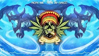 Pacific Dub - To The Sky (New Reggae 2021 / Lyrics)