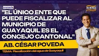 Entrevista AB. C&Eacute;SAR POVEDA VALDIVIESO, coord. jur&iacute;dico de la Alcald&iacute;a de GYE | HIMNO NACIONAL