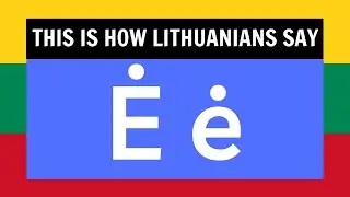 How to Pronounce Lithuanian Letter Ė&ndash; Beginner&rsquo;s Guide (It's NOT 