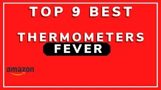 TOP 9 BEST THERMOMETERS FEVER