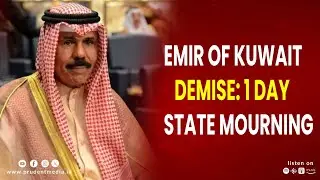 EMIR OF KUWAIT DEMISE: 1 DAY STATE MOURNING
