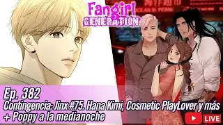 Fangirl Live Ep.382: Jinx #75, HanaKimi, Cosmetic Playlover + Poppy a la medianoche