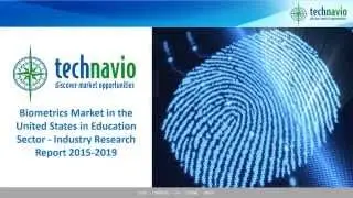Biometrics Market in the United States in Education Sector - Industry Research Report 2015-2019