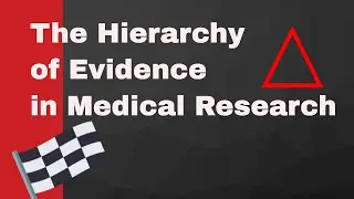 The Hierarchy of Medical Research in Evidence-based Medicine &nbsp;- Tutorial