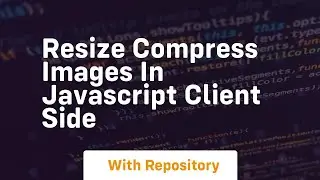 Resize compress images in javascript client side