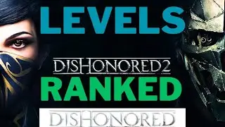Dishonored | Dishonored 2: 10 BEST levels in the series, ranked
