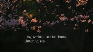 Glittering sea - re:plus x Yusuke Shima