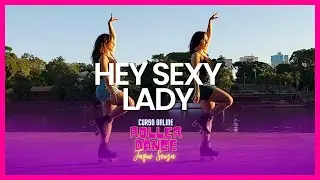 Roller Dance - HEY SEXY LADY  #dance