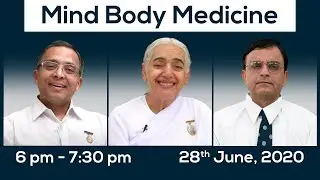 Session 5: Mind Body Medicine | BK Jayanti, Dr. Mohit Gupta, Dr. Prem Masand | 28 June, 6pm
