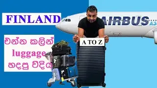 Finland එන්න කලින් luggage / Bag හදපු විදිය/A to Z සරලව