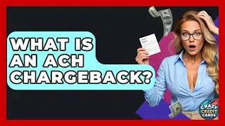 What Is An ACH Chargeback? - Crazy About Credit Cards