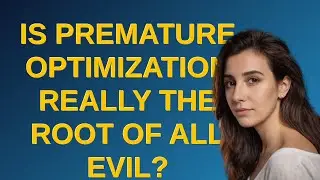 Softwareengineering: Is premature optimization really the root of all evil?