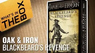 Unboxing: Oak & Iron - Blackbeard's Revenge | Firelock Games