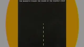 The Magnetic Fields- The Charm Of The Highway Strip  (Side Two)
