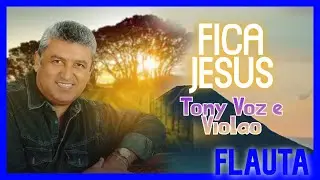 FICA JESUS - TONY VOZ E VIOLÃO - FLAUTA DOCE COM CIFRA MELÓDICA