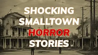 4 Most Shocking TRUE Small Town Horror Stories