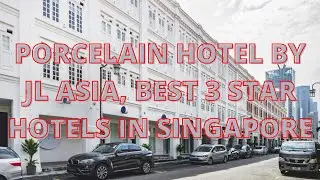 Porcelain Hotel By JL Asia, One of Best 3 Star Hotels in Singapore