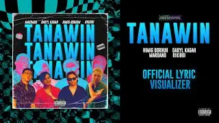 Metroboyz - TANAWIN (feat. Himig Borhuh, Daryl Kagah, Mardano and Rikiboi) OFFICIAL LYRIC VISUALIZER