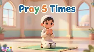 Five Times a Day We Pray | Kids Islamic Poem About Salah | Poem Pop Kids #islamicrhymes