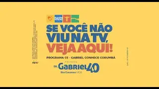 PROGRAMA 3   GABRIEL CONHECE CORUMBA