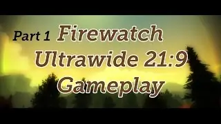 Firewatch Part 1 Ultrawide 21:9 Bahasa Indonesia