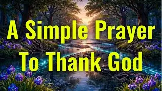 A Simple Prayer To Express Your Deepest Gratitude
