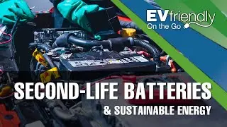 EVfriendly Podcast | A Second-Life EV Battery Manufacturing