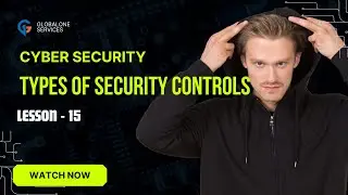Cyber Security || Types of Security Controls ||Lesson - 15||GlobalOne Services || Telugu