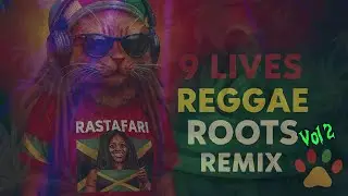 9 LIVES REGGAE ROOTS REMIX VOL 2! Make your day better!