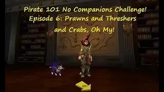 Pirate 101 No Companions Ep6: Prawns and Threshers and Crabs, Oh My! (Witchdoctor Walkthrough)