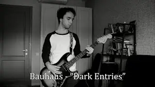 Bauhaus - Dark Entries (Guitar Cover)