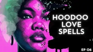CoCo Conjure Ep6: Hoodoo Love Spells