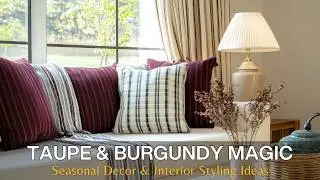 Dreamy Taupe & Burgundy Fall Interiors: Stylish Small Space Decorating Ideas for a Welcoming Home