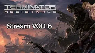 [STREAM VOD] Through the Annihilation Line we go! #terminatorresistance #terminator