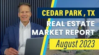 Cedar Park Real Estate Market Report - August 2023