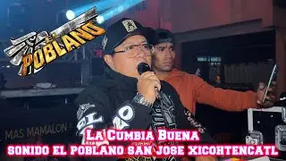 💥SONIDO EL POBLANO💥LA CUMBIA BUENA💥SAN JOSE XICOHTENCATL💥