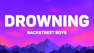 Backstreet Boys - Drowning (Lyrics)