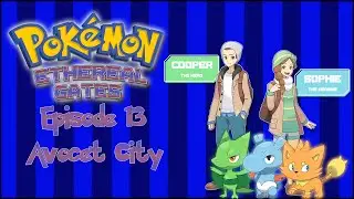 Pokemon: Ethereal Gates | Episode 13 