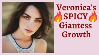 The SPICY Extended Edit of Veronica's field day, a Giantess Growth Audio Story