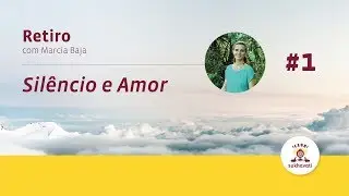 Retiro Silencio e Amor | Marcia Baja | Cebb Sukhavati | 08 06 2018 #1