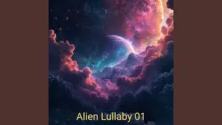 Alien Lullaby 01
