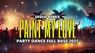 DISCO REMIX PAINT MY LOVE [MLTR]🎶DANCE PARTY FULL BASS 2025🎶 RAJA REMIX